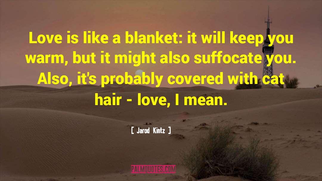 Suffocate quotes by Jarod Kintz