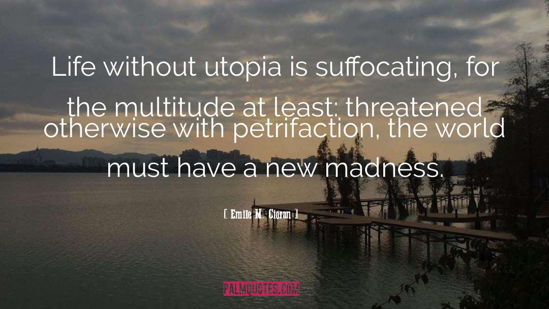 Suffocating quotes by Emile M. Cioran
