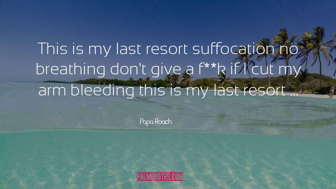 Suffocation quotes by Papa Roach