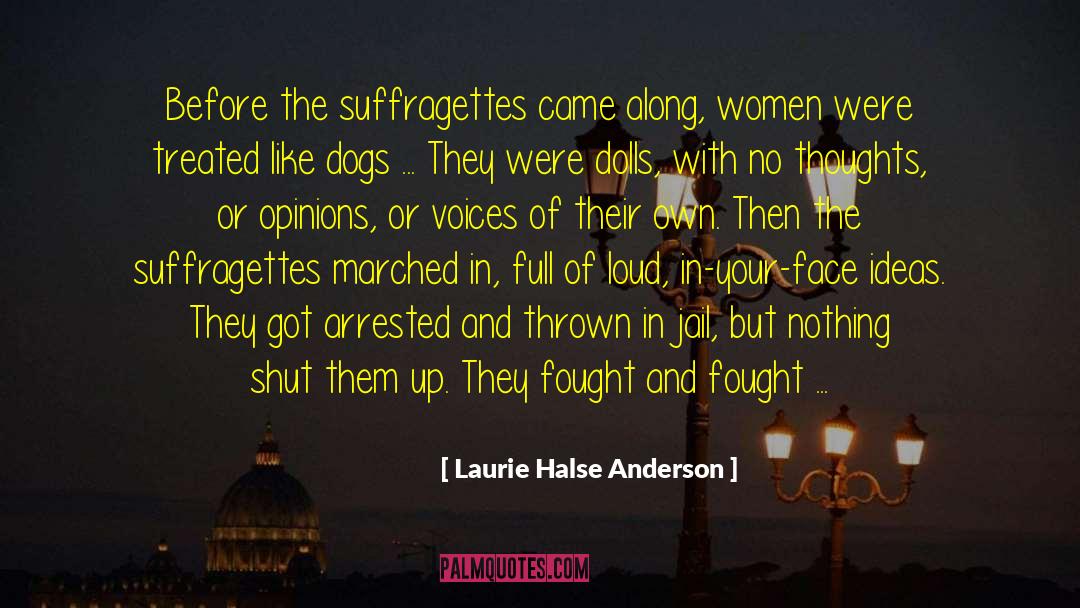 Suffragettes quotes by Laurie Halse Anderson