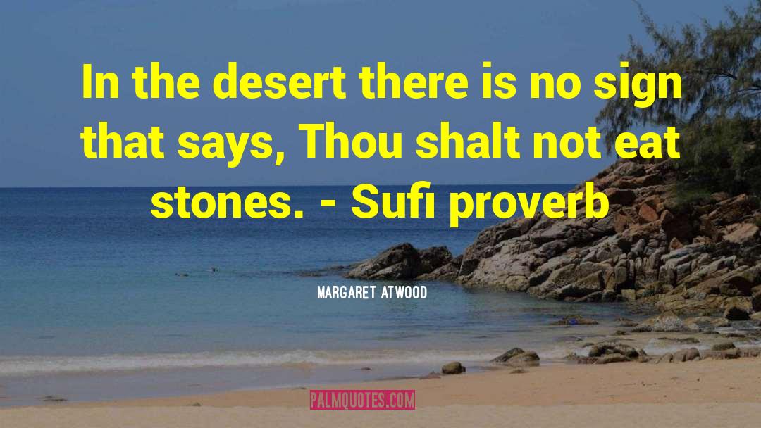 Sufi Proverb quotes by Margaret Atwood