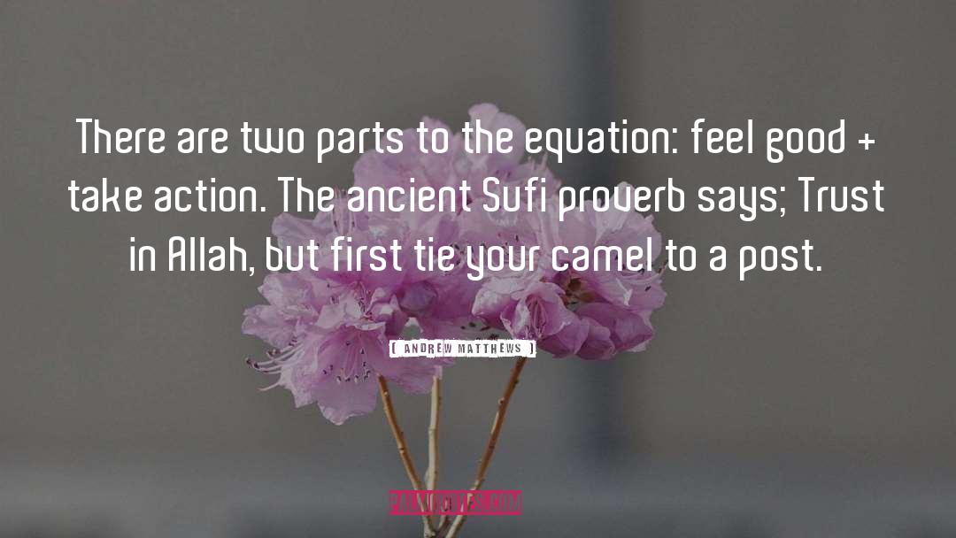 Sufi Proverb quotes by Andrew Matthews