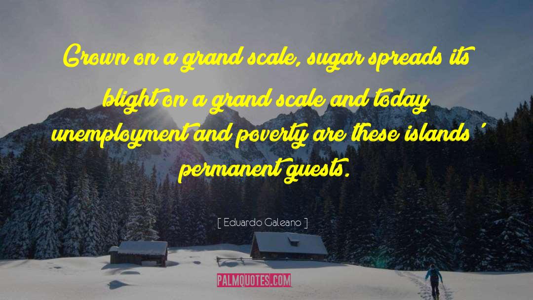 Sugar Cane quotes by Eduardo Galeano