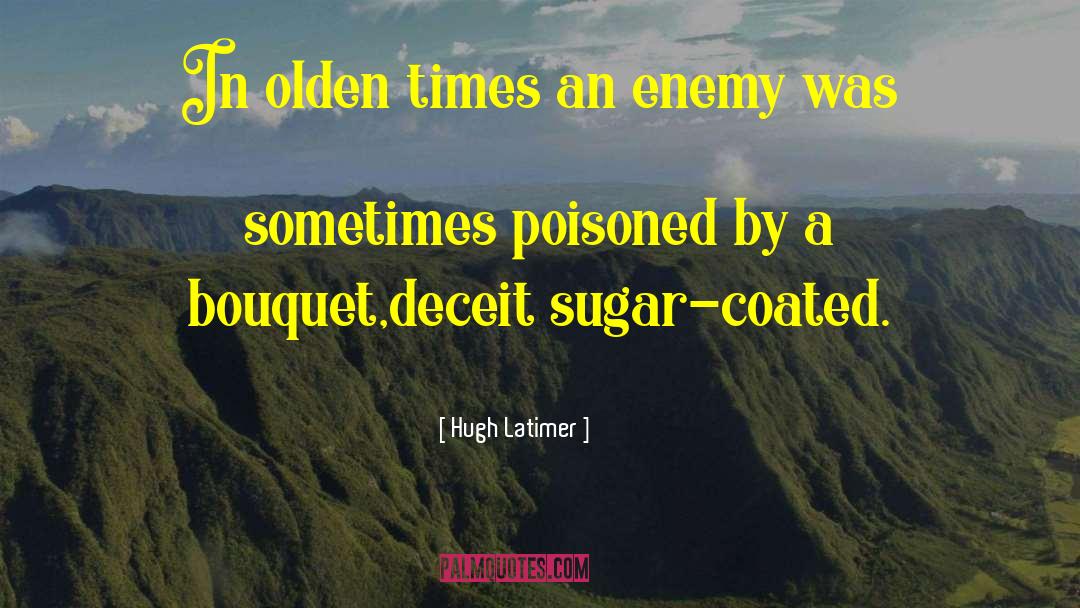 Sugar Coated quotes by Hugh Latimer