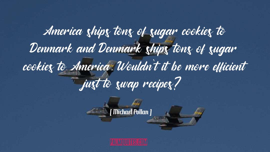 Sugar Cookies quotes by Michael Pollan