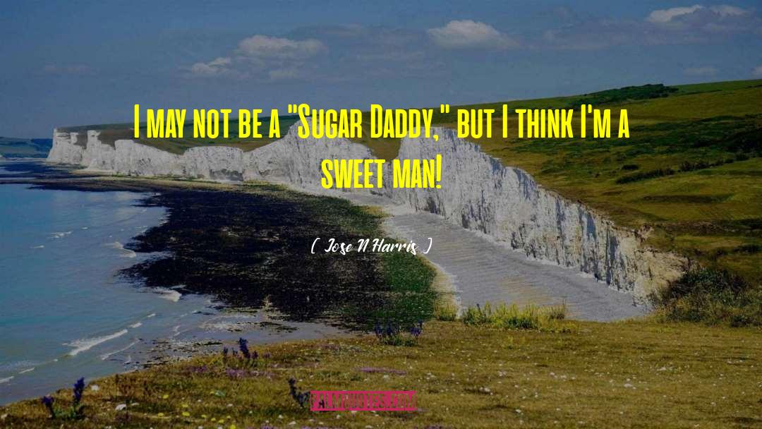 Sugar Daddy quotes by Jose N Harris