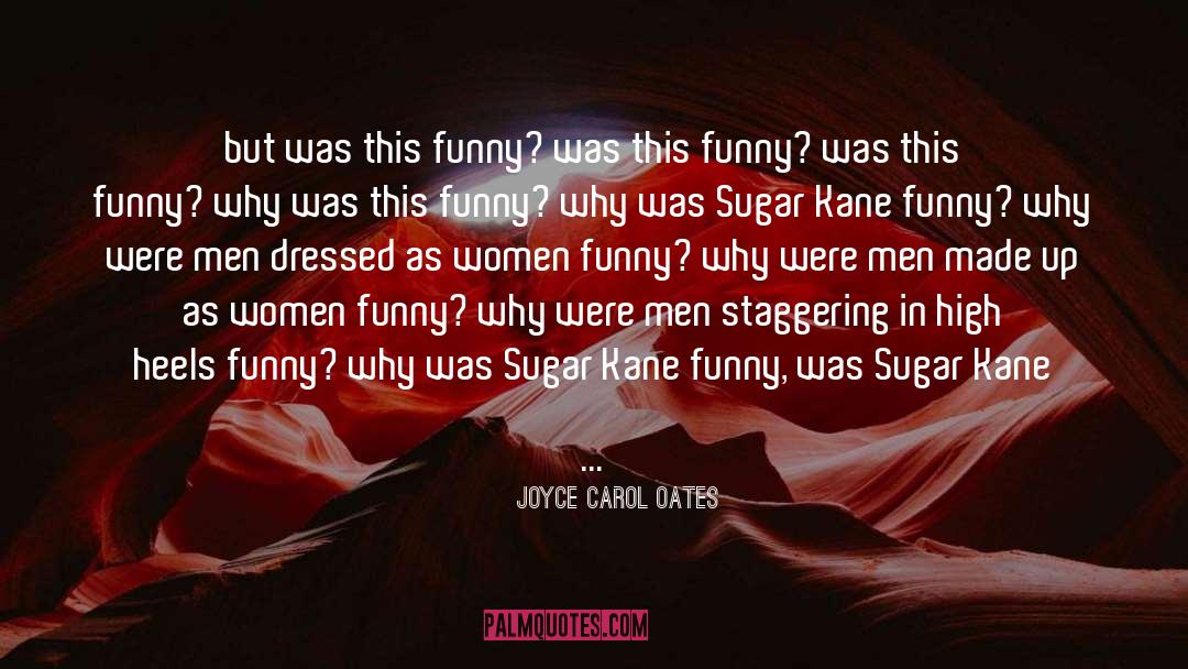 Sugar quotes by Joyce Carol Oates