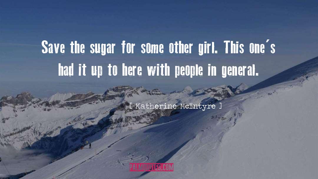Sugar quotes by Katherine McIntyre
