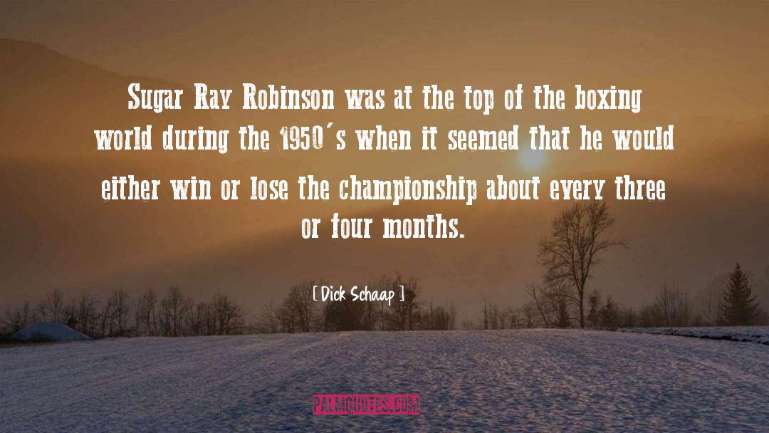Sugar Ray Leonard quotes by Dick Schaap