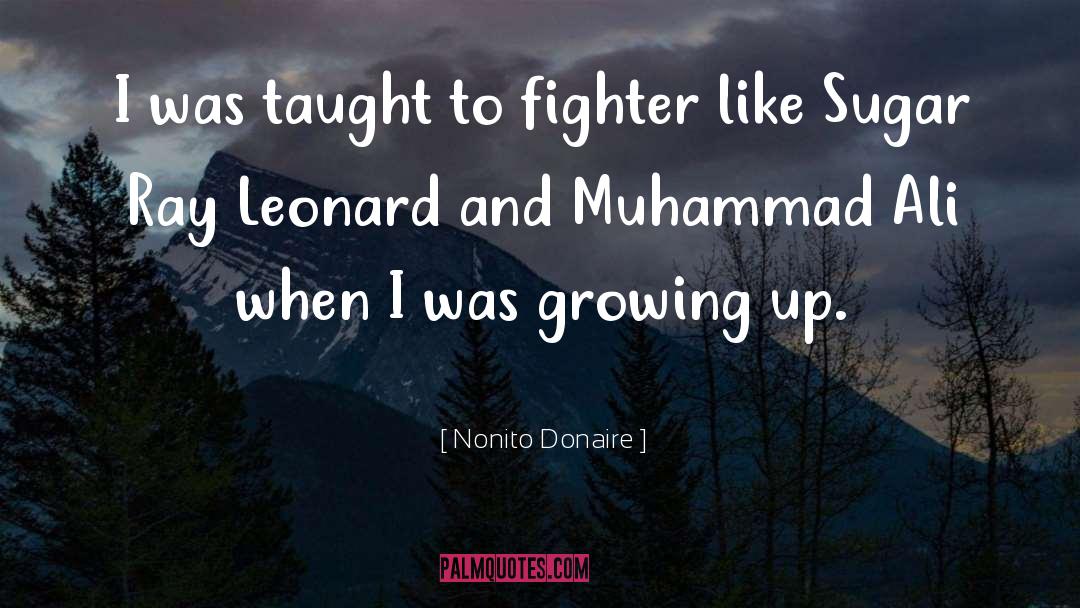 Sugar Ray Leonard quotes by Nonito Donaire