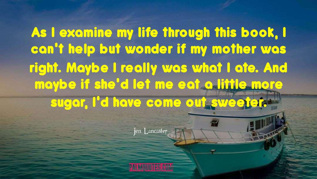 Sugar Rush quotes by Jen Lancaster