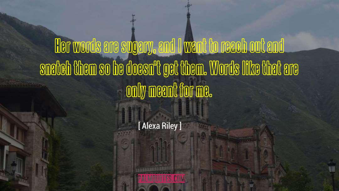 Sugary quotes by Alexa Riley