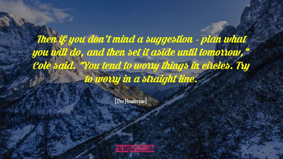 Suggestion Boxes quotes by Dee Henderson