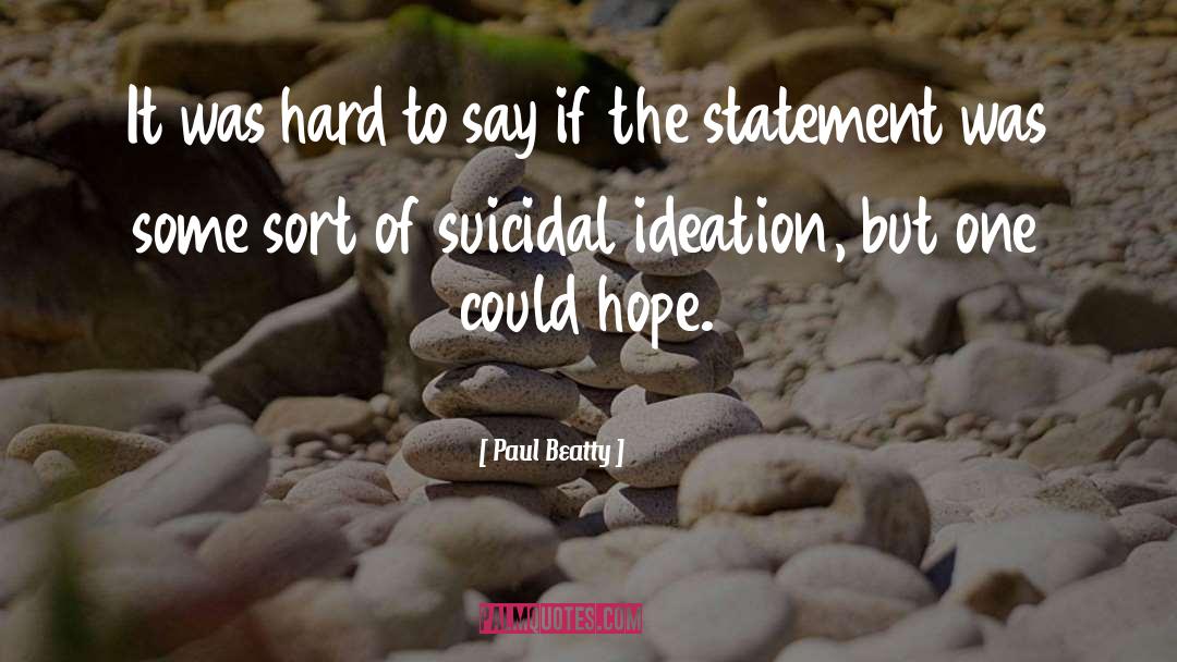 Suicidal Ideation quotes by Paul Beatty