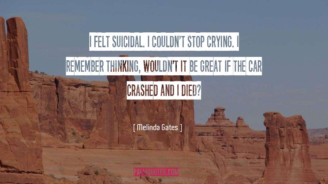 Suicidal Ideation quotes by Melinda Gates