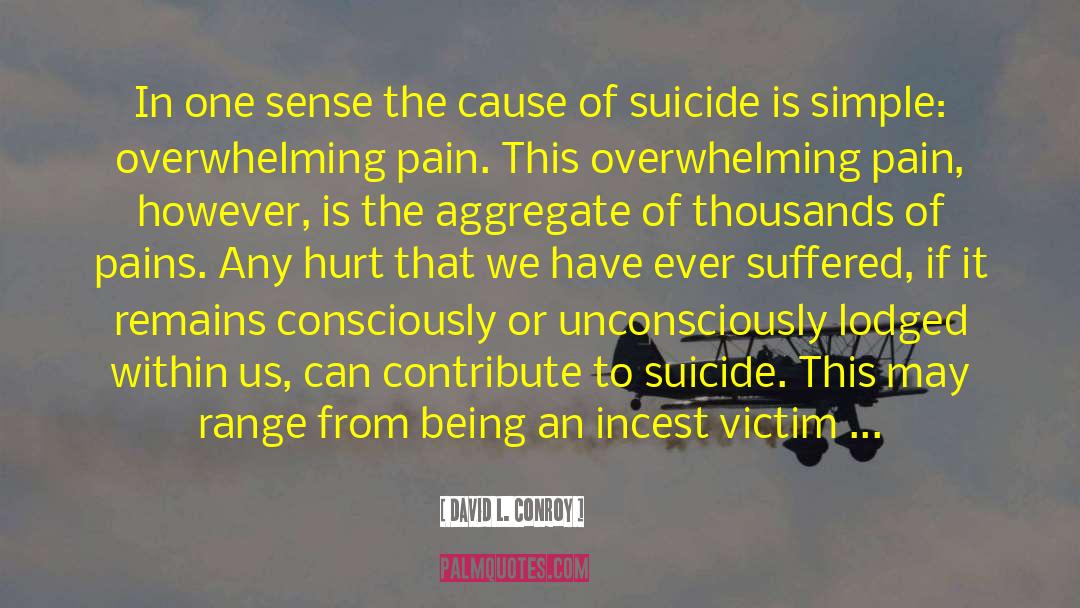 Suicidal Pain quotes by David L. Conroy
