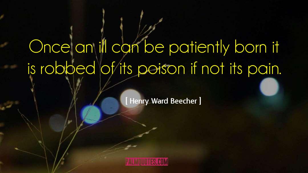 Suicidal Pain quotes by Henry Ward Beecher