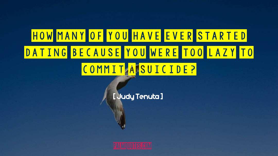 Suicidal quotes by Judy Tenuta
