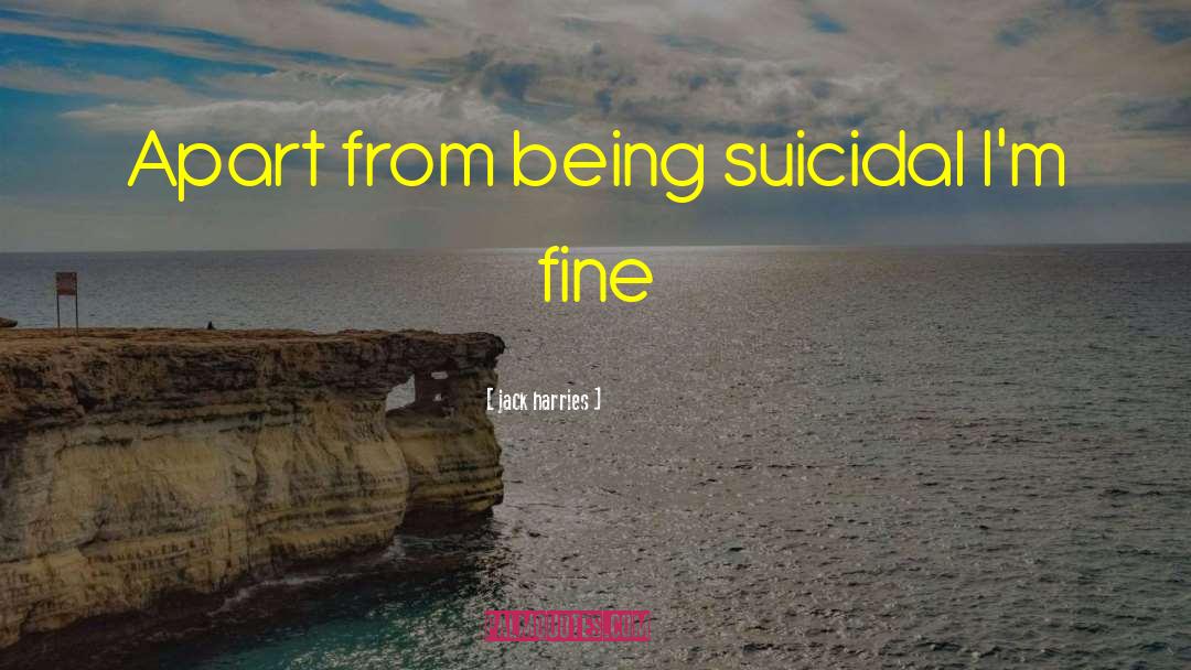 Suicidal quotes by Jack Harries