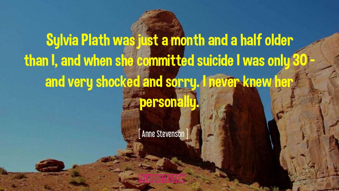 Suicide Attempts quotes by Anne Stevenson