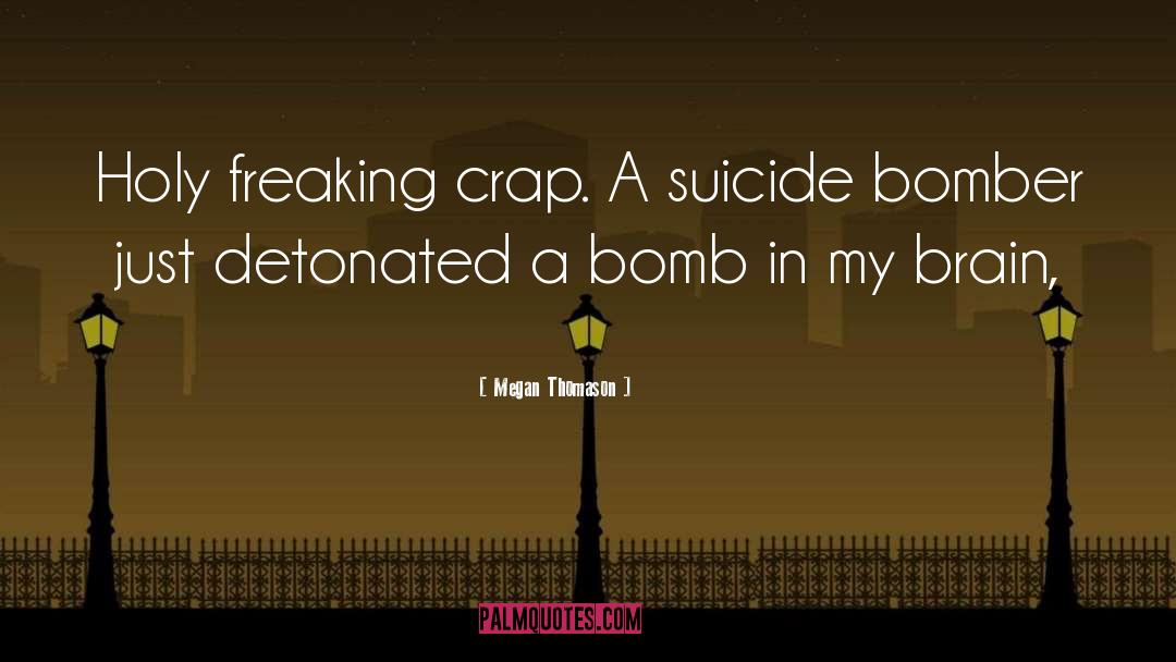 Suicide Bomber quotes by Megan Thomason