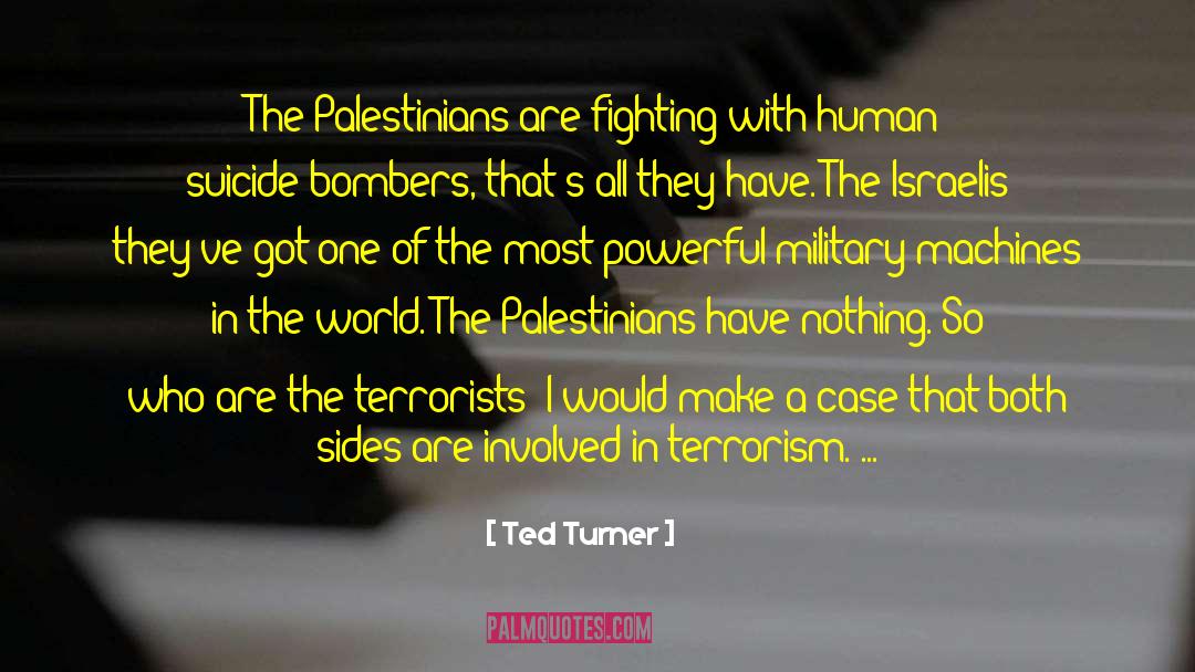 Suicide Bombers quotes by Ted Turner