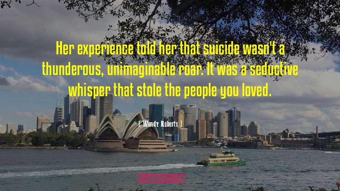 Suicide Bombers quotes by Wendy Roberts