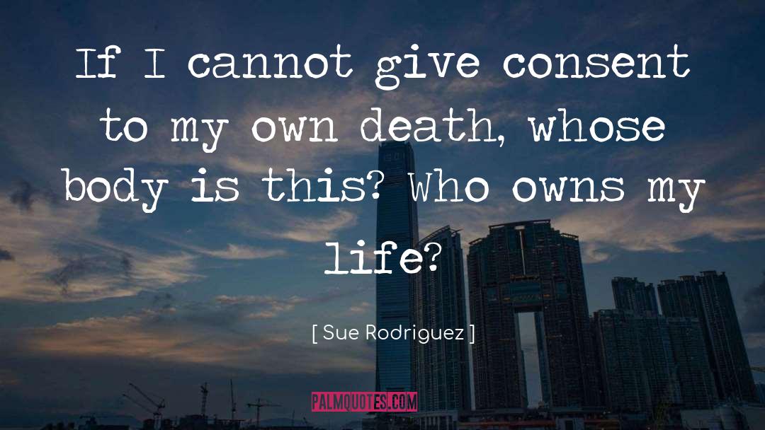 Suicide Death quotes by Sue Rodriguez
