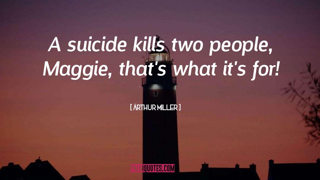 Suicide Loss quotes by Arthur Miller