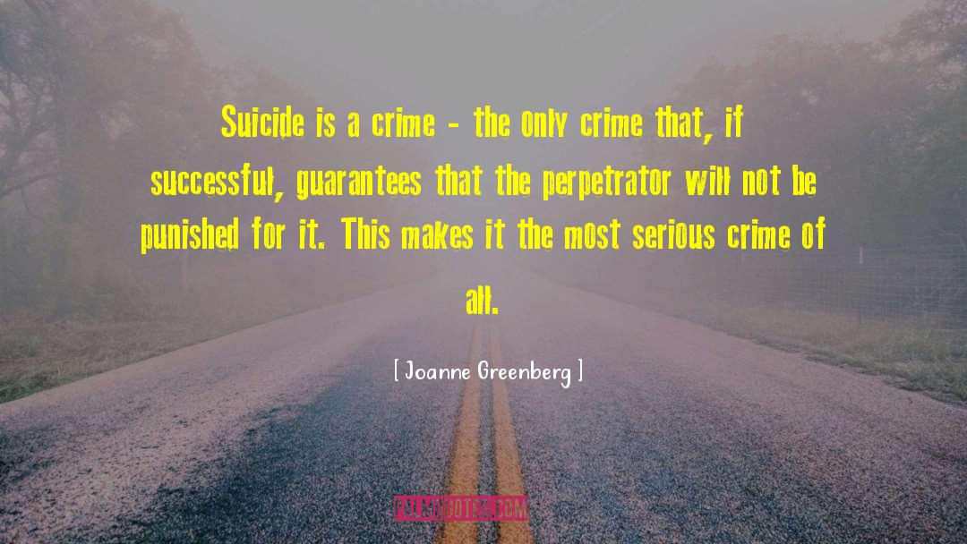 Suicide Note quotes by Joanne Greenberg