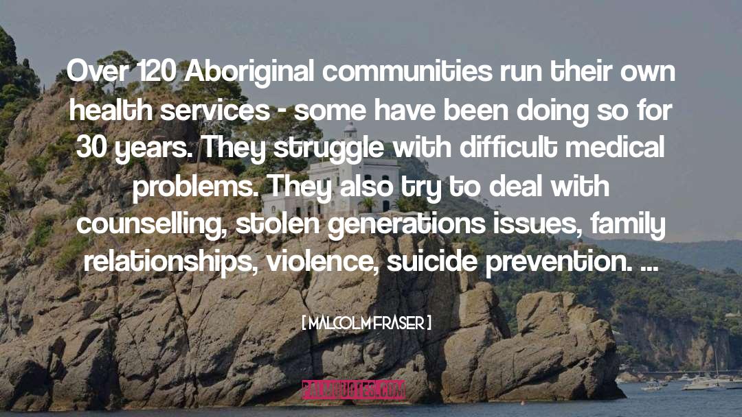 Suicide Prevention quotes by Malcolm Fraser