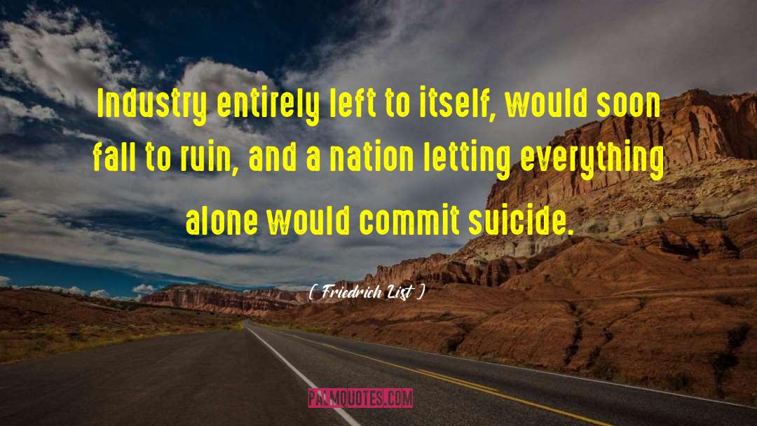 Suicide Prevention quotes by Friedrich List