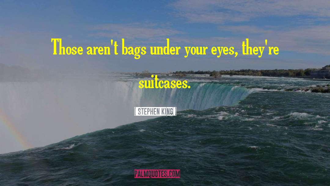 Suitcases quotes by Stephen King
