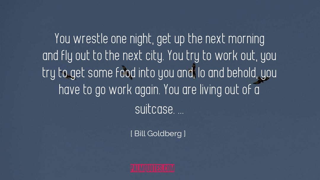 Suitcases quotes by Bill Goldberg