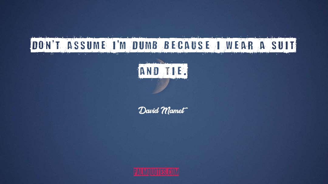 Suits And Ties quotes by David Mamet