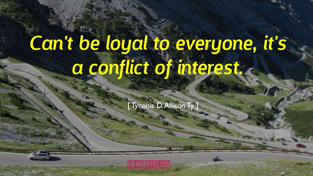 Suits Conflict Of Interest quotes by Tyconis D. Allison Ty