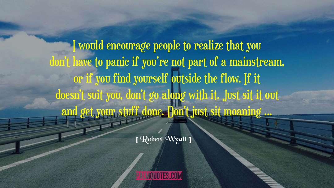 Suits You quotes by Robert Wyatt