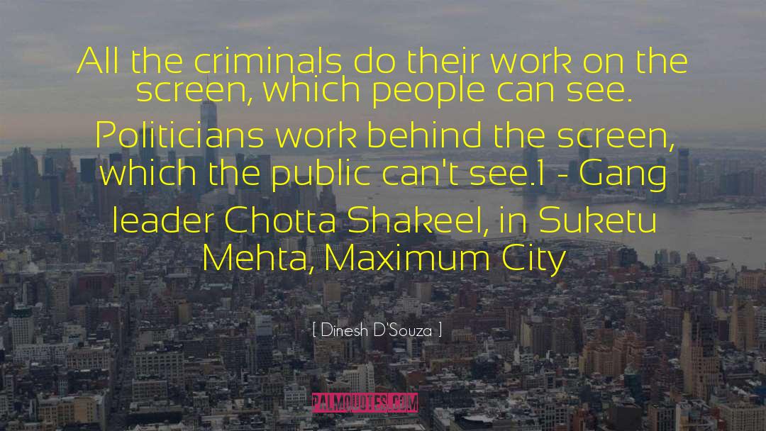 Suketu Mehta Maximum City quotes by Dinesh D'Souza