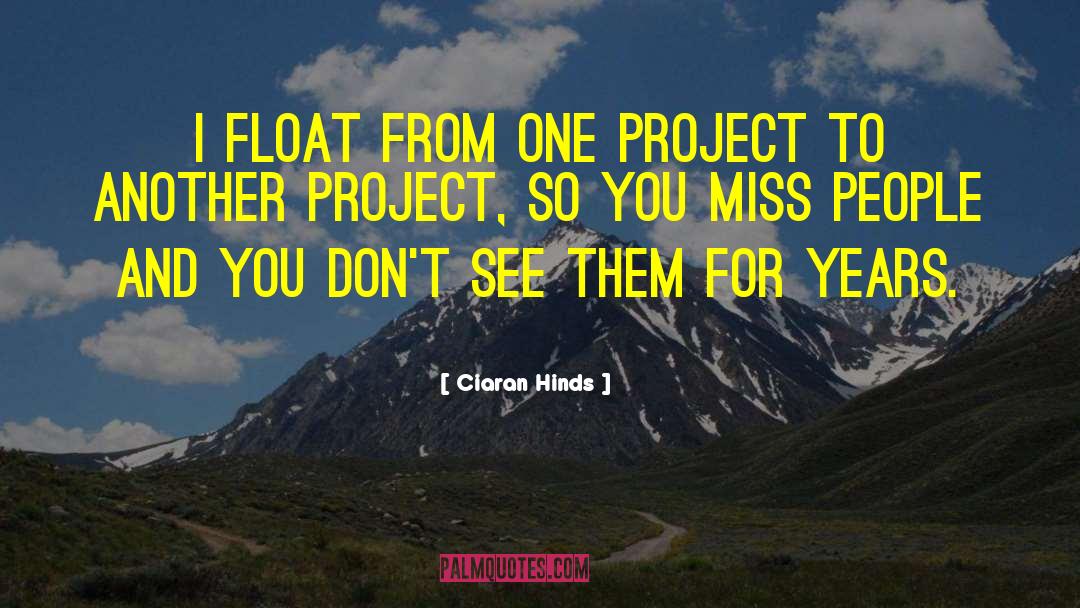 Sukhino Float quotes by Ciaran Hinds
