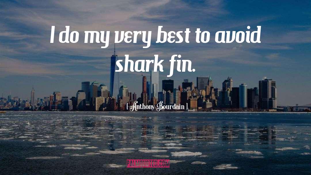 Sulikowski Shark quotes by Anthony Bourdain