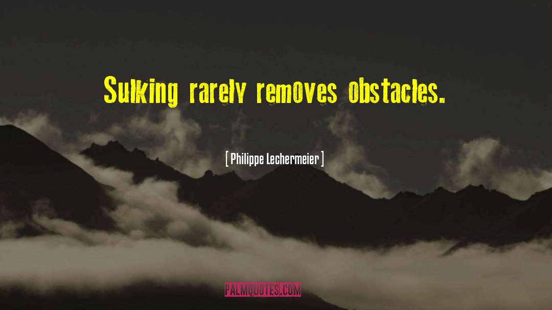 Sulking quotes by Philippe Lechermeier