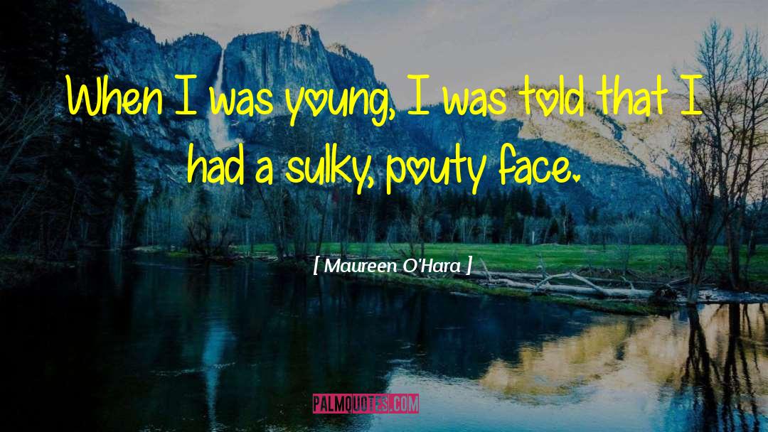 Sulky quotes by Maureen O'Hara