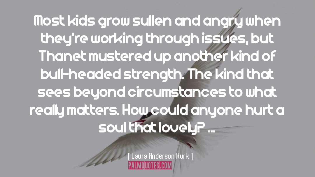 Sullen quotes by Laura Anderson Kurk