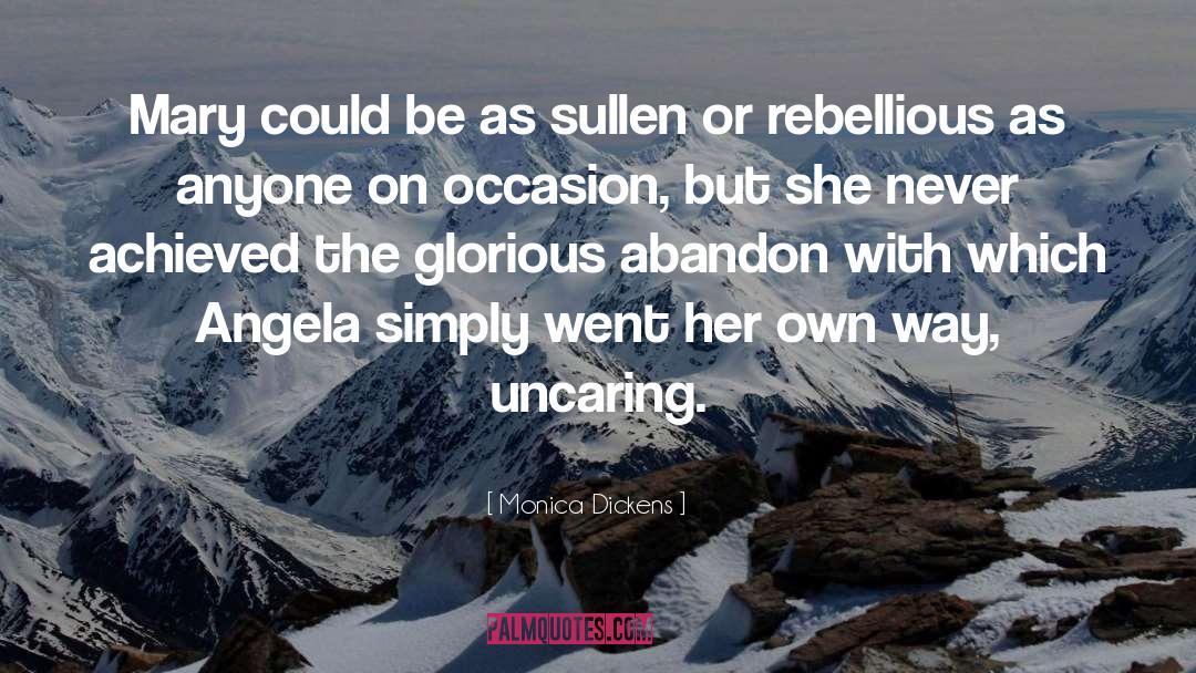 Sullen quotes by Monica Dickens