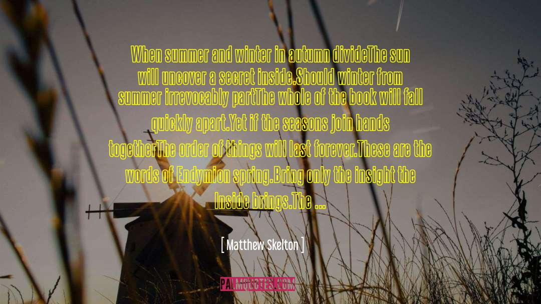 Summer And Winter quotes by Matthew Skelton