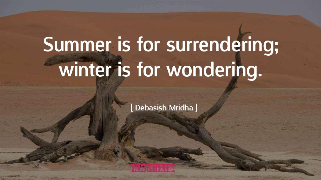 Summer And Winter quotes by Debasish Mridha
