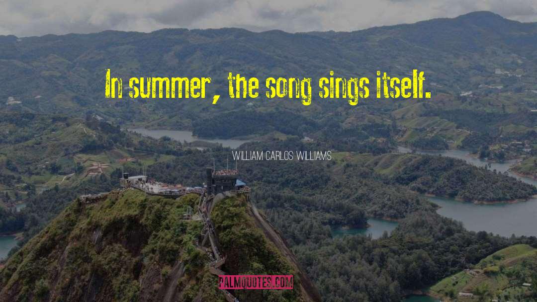 Summer Facebook Status quotes by William Carlos Williams
