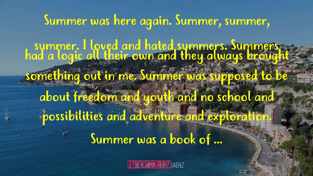 Summer Facebook Status quotes by Benjamin Alire Saenz