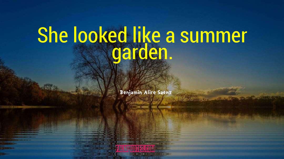 Summer Garden quotes by Benjamin Alire Saenz