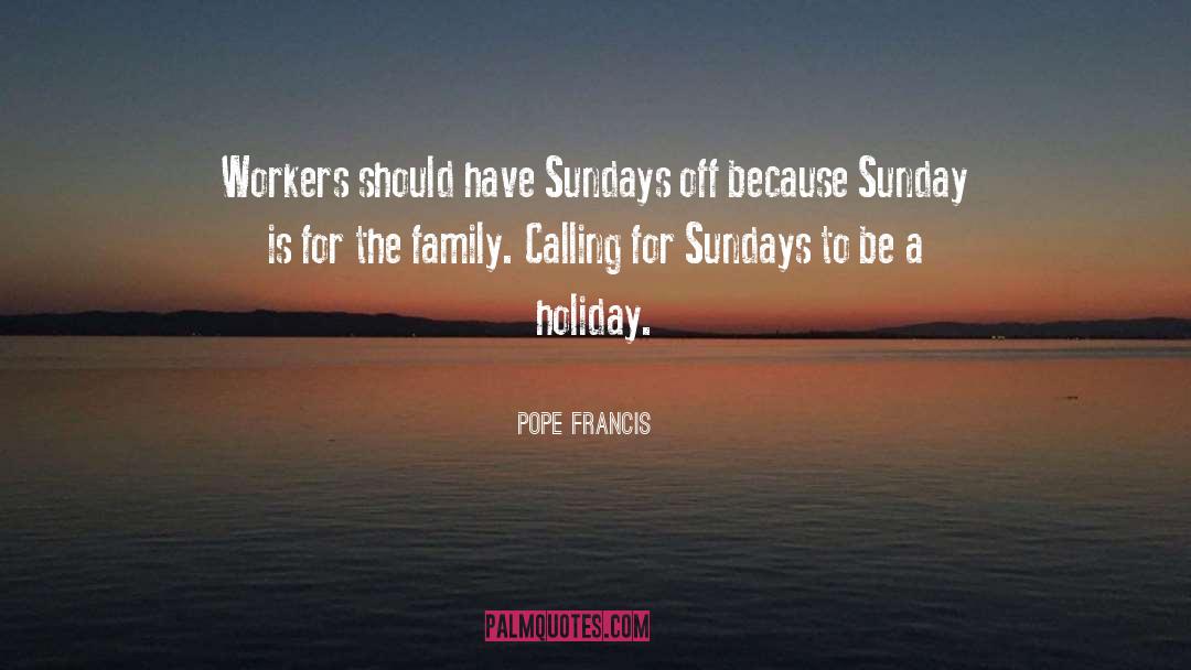 Summer Holiday With Family quotes by Pope Francis